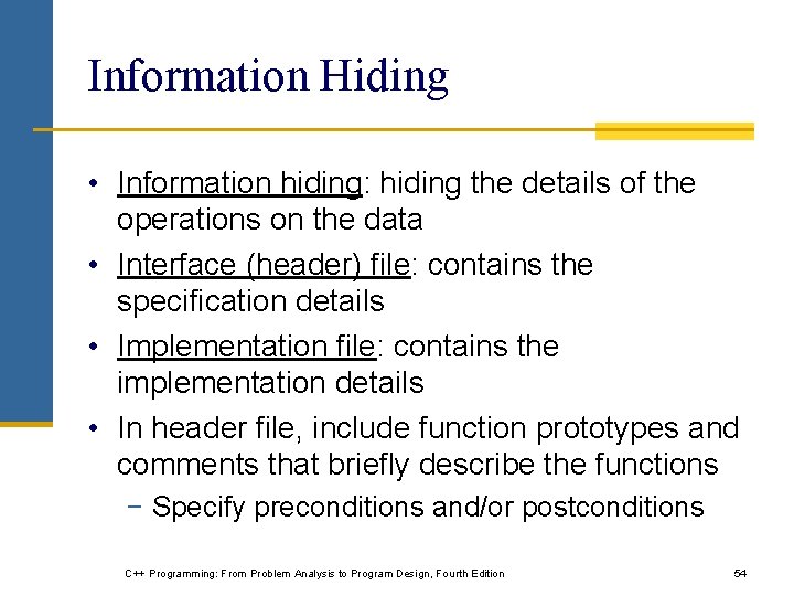Information Hiding • Information hiding: hiding the details of the operations on the data Information Hiding • Information hiding: hiding the details of the operations on the data