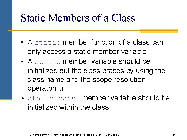 Static Members of a Class • A static member function of a class can Static Members of a Class • A static member function of a class can