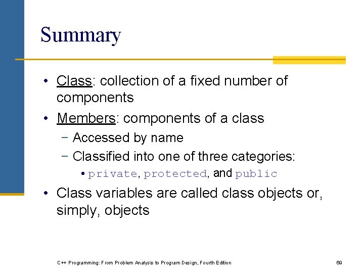 Summary • Class: collection of a fixed number of components • Members: components of Summary • Class: collection of a fixed number of components • Members: components of