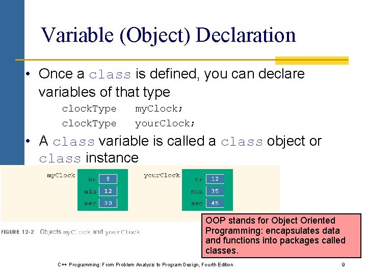 Variable (Object) Declaration • Once a class is defined, you can declare variables of Variable (Object) Declaration • Once a class is defined, you can declare variables of