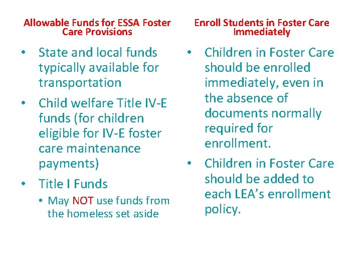 Allowable Funds for ESSA Foster Care Provisions Enroll Students in Foster Care Immediately •