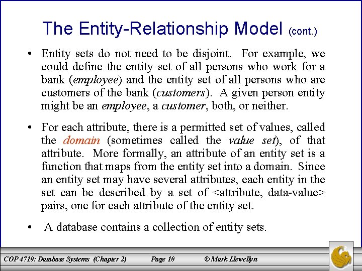 The Entity-Relationship Model (cont. ) • Entity sets do not need to be disjoint.