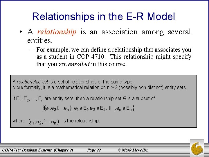 Relationships in the E-R Model • A relationship is an association among several entities.