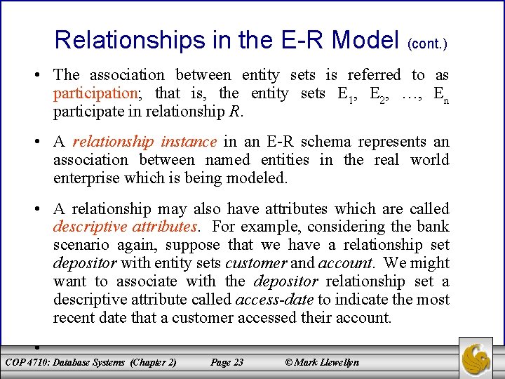 Relationships in the E-R Model (cont. ) • The association between entity sets is