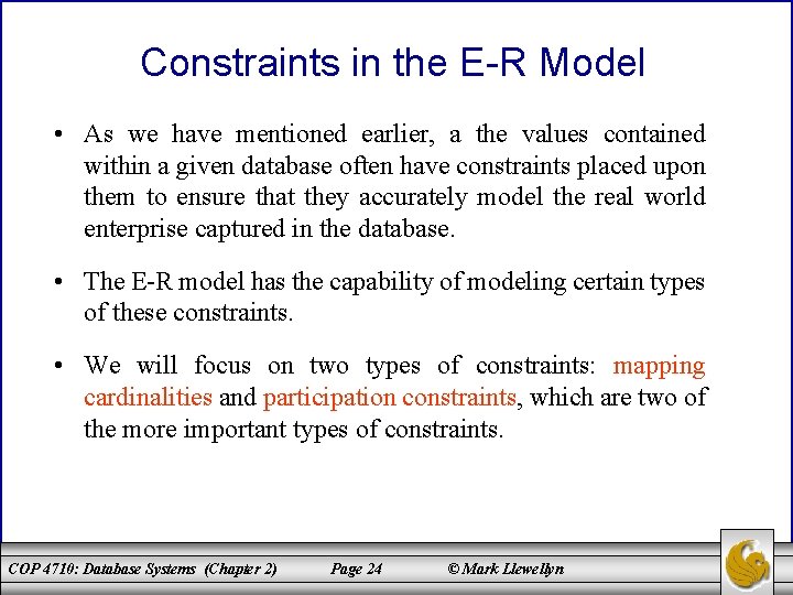 Constraints in the E-R Model • As we have mentioned earlier, a the values