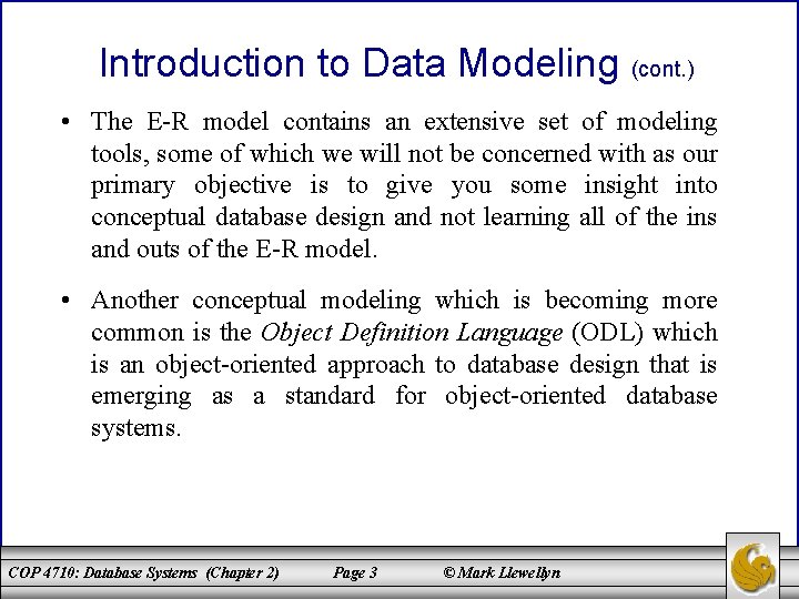 Introduction to Data Modeling (cont. ) • The E-R model contains an extensive set