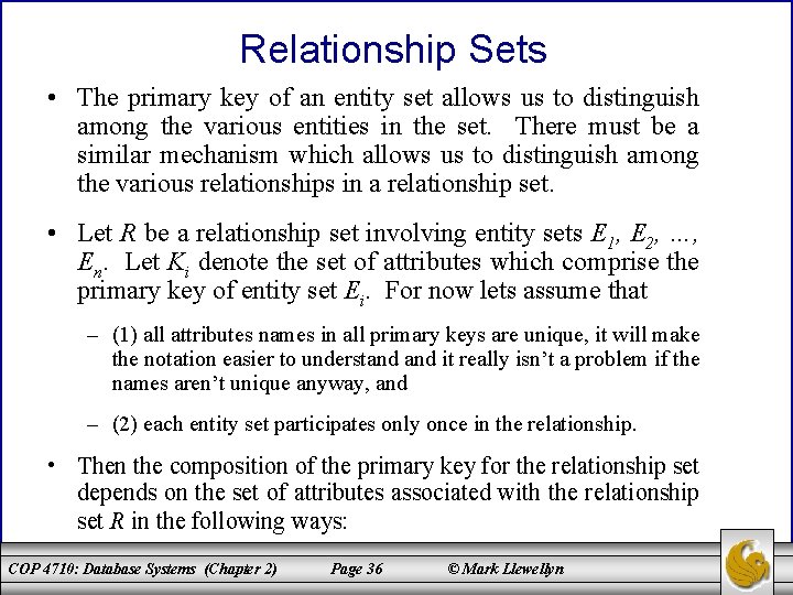 Relationship Sets • The primary key of an entity set allows us to distinguish