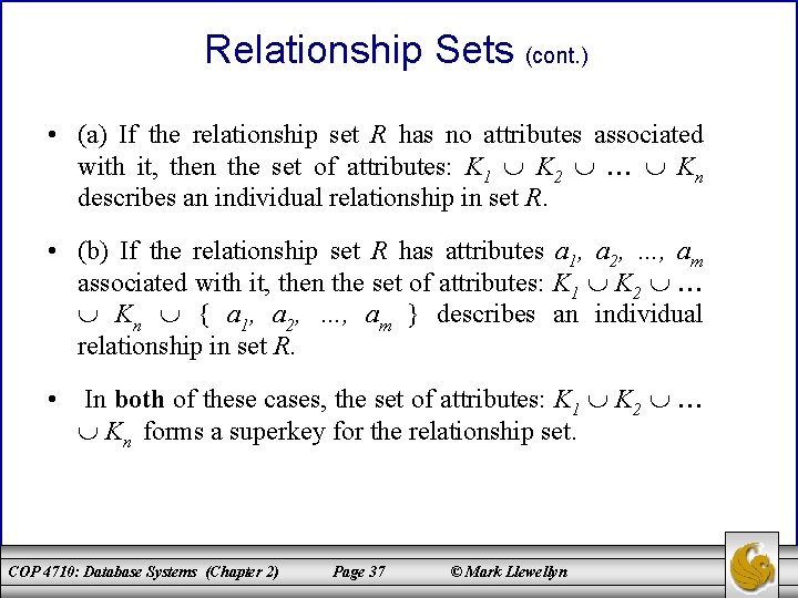 Relationship Sets (cont. ) • (a) If the relationship set R has no attributes