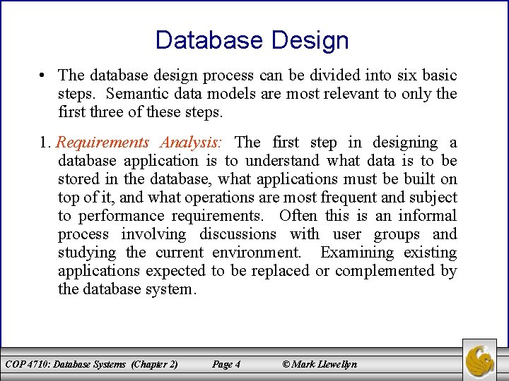 Database Design • The database design process can be divided into six basic steps.