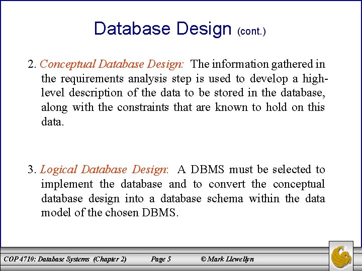 Database Design (cont. ) 2. Conceptual Database Design: The information gathered in the requirements