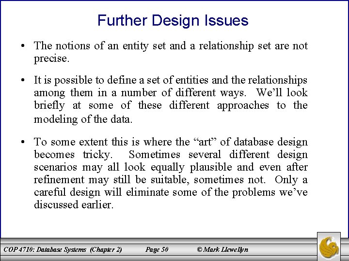 Further Design Issues • The notions of an entity set and a relationship set