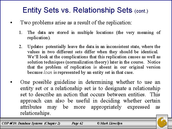 Entity Sets vs. Relationship Sets (cont. ) • • • Two problems arise as