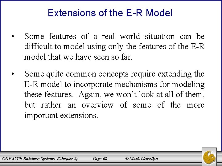 Extensions of the E-R Model • Some features of a real world situation can