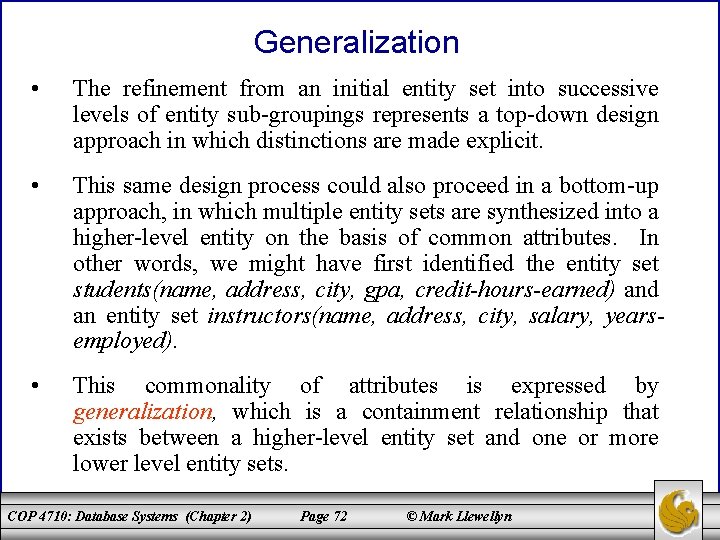 Generalization • The refinement from an initial entity set into successive levels of entity