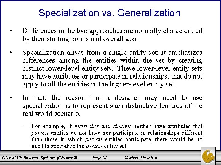 Specialization vs. Generalization • Differences in the two approaches are normally characterized by their