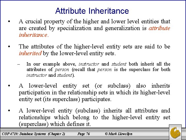 Attribute Inheritance • A crucial property of the higher and lower level entities that