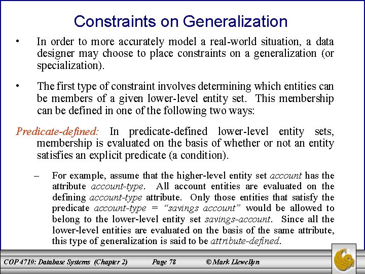 Constraints on Generalization • In order to more accurately model a real-world situation, a