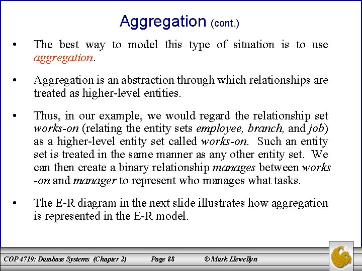 Aggregation (cont. ) • The best way to model this type of situation is