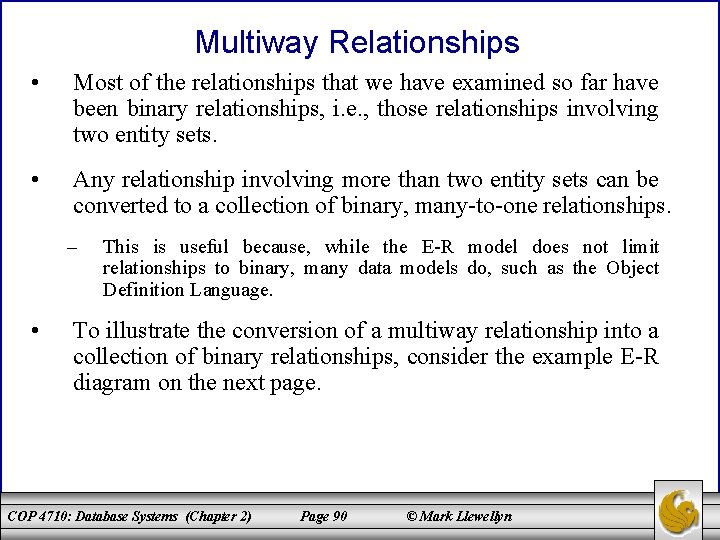 Multiway Relationships • Most of the relationships that we have examined so far have