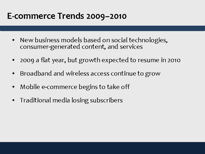 E-commerce Trends 2009– 2010 • New business models based on social technologies, consumer-generated content,