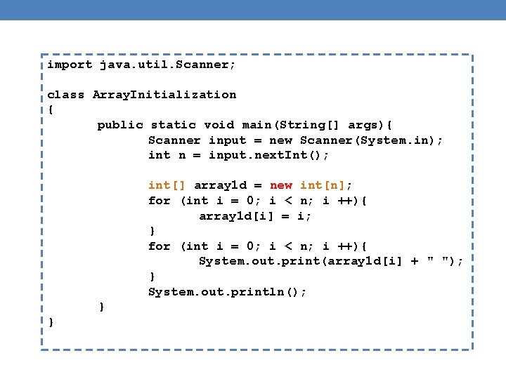 import java. util. Scanner; class Array. Initialization { public static void main(String[] args){ Scanner