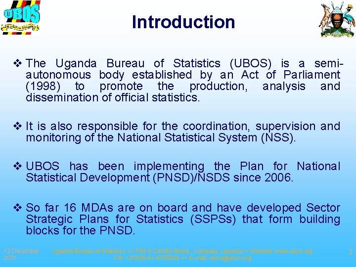 Introduction v The Uganda Bureau of Statistics (UBOS) is a semiautonomous body established by