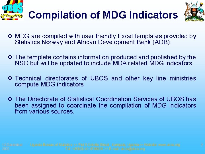 Compilation of MDG Indicators v MDG are compiled with user friendly Excel templates provided
