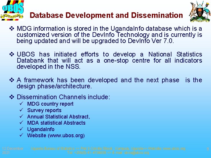 Database Development and Dissemination v MDG information is stored in the Uganda. Info database