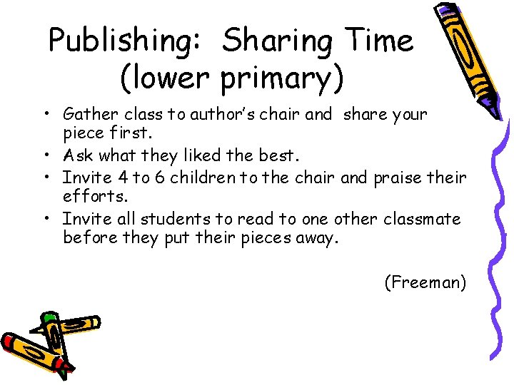 Publishing: Sharing Time (lower primary) • Gather class to author’s chair and share your