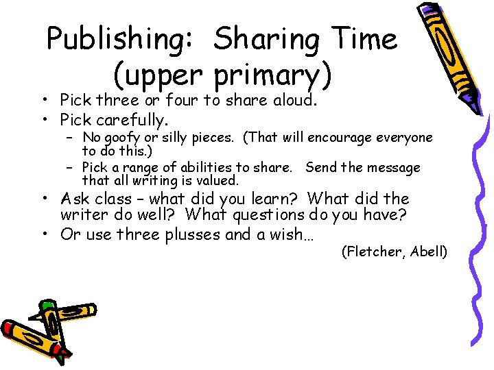 Publishing: Sharing Time (upper primary) • Pick three or four to share aloud. •