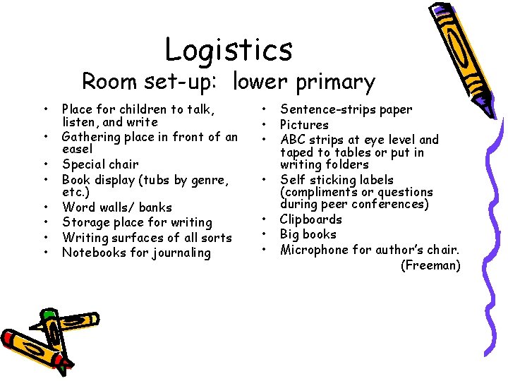 Logistics Room set-up: lower primary • • Place for children to talk, listen, and