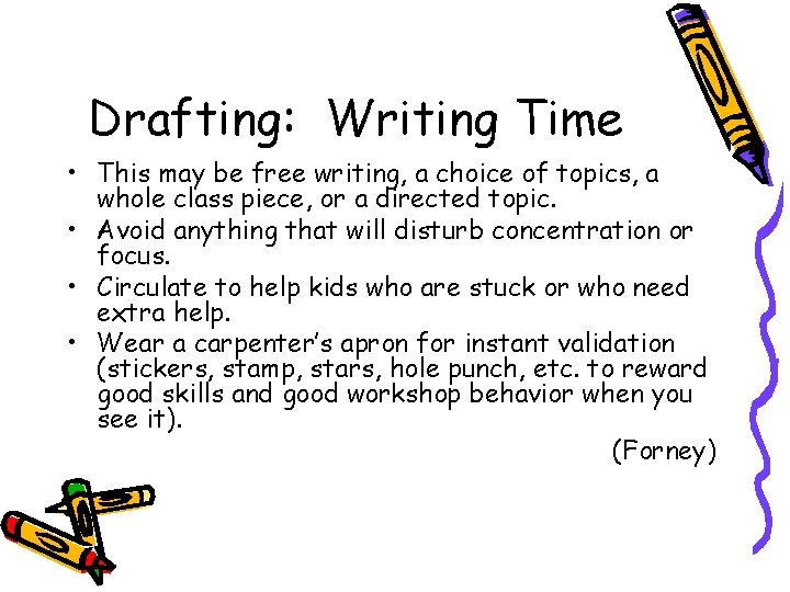 Drafting: Writing Time • This may be free writing, a choice of topics, a