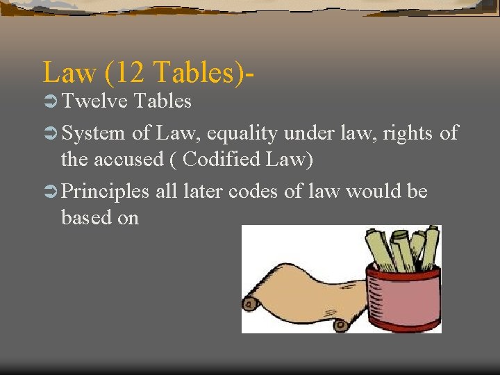 Law (12 Tables)Ü Twelve Tables Ü System of Law, equality under law, rights of