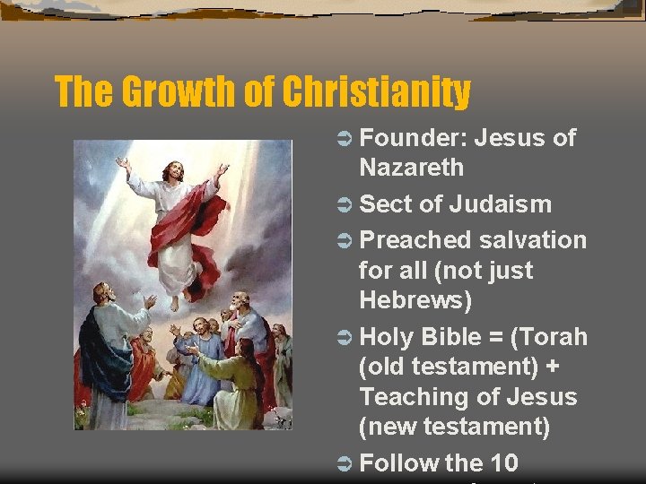 The Growth of Christianity Ü Founder: Jesus of Nazareth Ü Sect of Judaism Ü