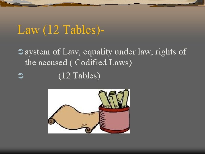 Law (12 Tables)Ü system of Law, equality under law, rights of the accused (