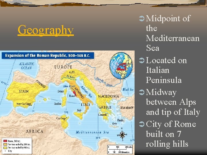 Geography Ü Midpoint of the Mediterranean Sea Ü Located on Italian Peninsula Ü Midway