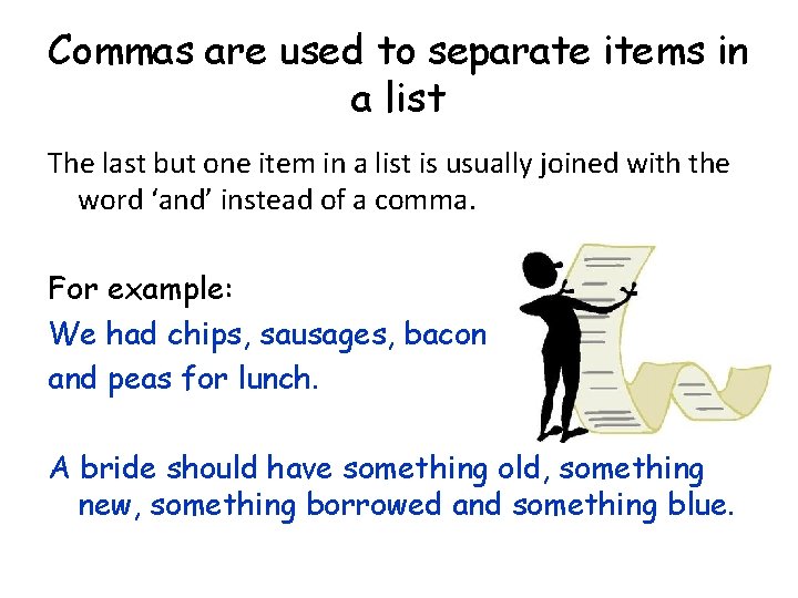Commas are used to separate items in a list The last but one item