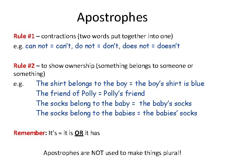 Apostrophes Rule #1 – contractions (two words put together into one) e. g. can