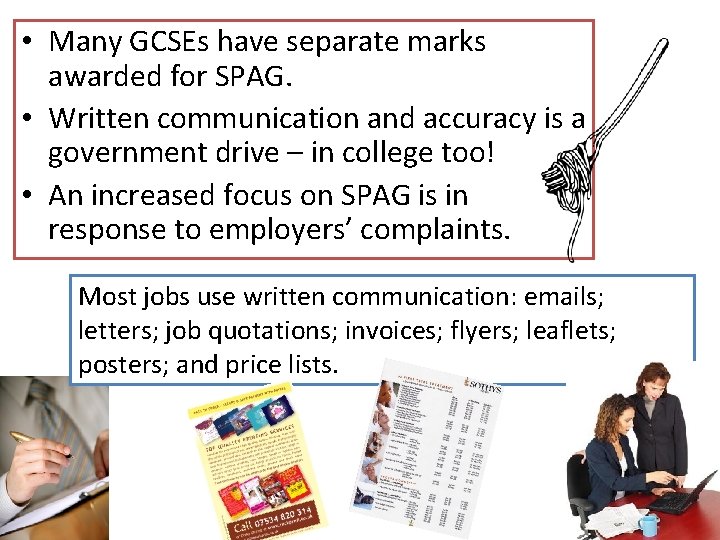  • Many GCSEs have separate marks awarded for SPAG. • Written communication and