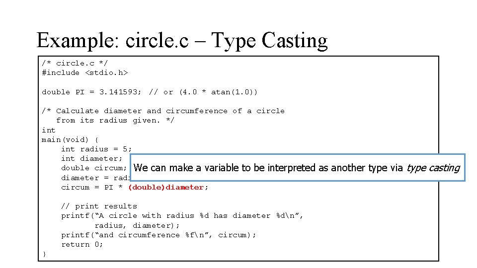 Example: circle. c – Type Casting /* circle. c */ #include <stdio. h> double