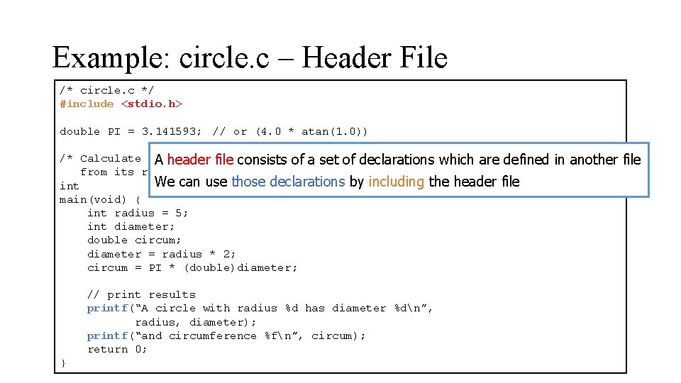 Example: circle. c – Header File /* circle. c */ #include <stdio. h> double