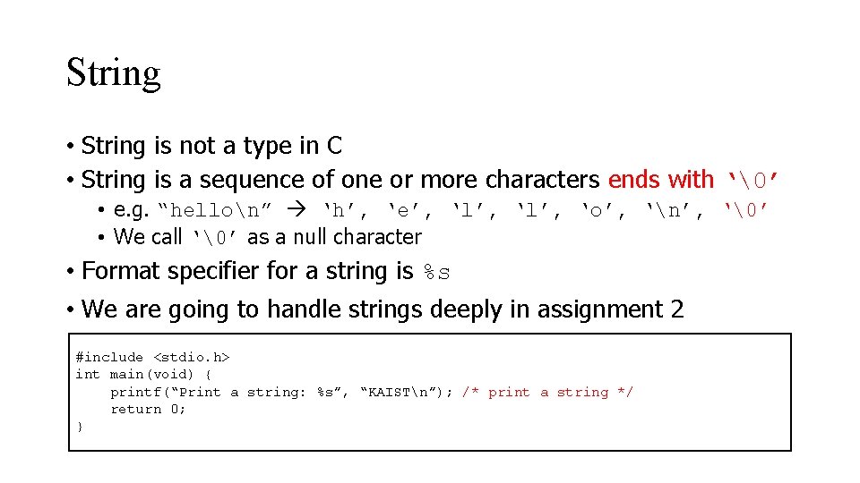 String • String is not a type in C • String is a sequence