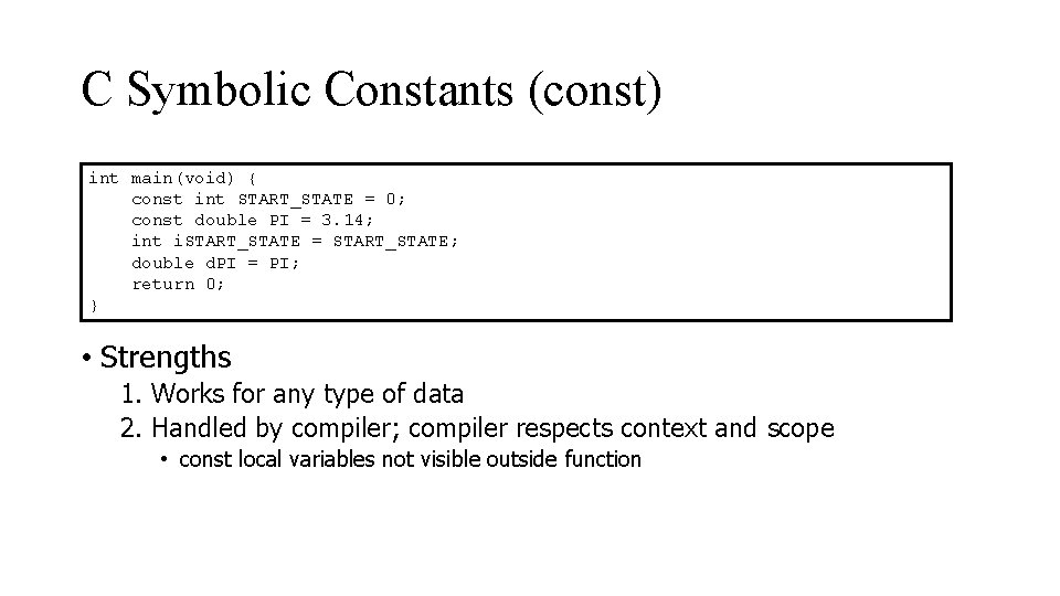 C Symbolic Constants (const) int main(void) { const int START_STATE = 0; const double