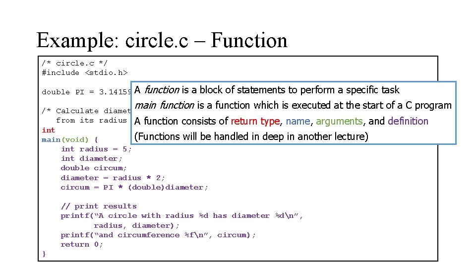 Example: circle. c – Function /* circle. c */ #include <stdio. h> A function