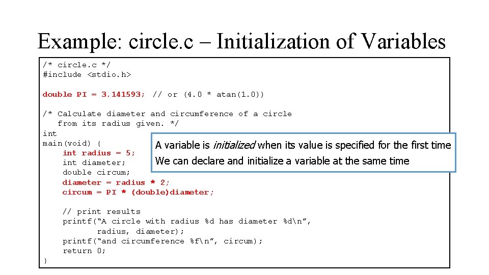 Example: circle. c – Initialization of Variables /* circle. c */ #include <stdio. h>