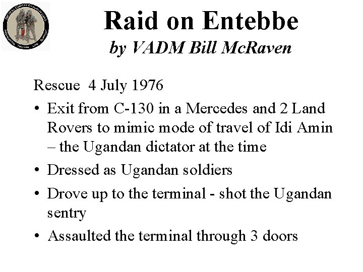 Raid on Entebbe by VADM Bill Mc. Raven Rescue 4 July 1976 • Exit