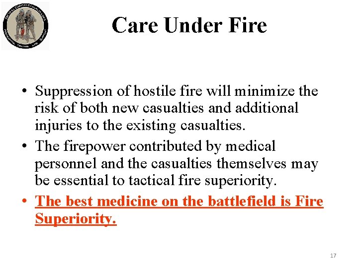 Care Under Fire • Suppression of hostile fire will minimize the risk of both