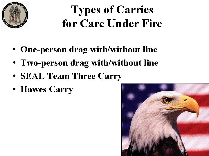 Types of Carries for Care Under Fire • • One-person drag with/without line Two-person