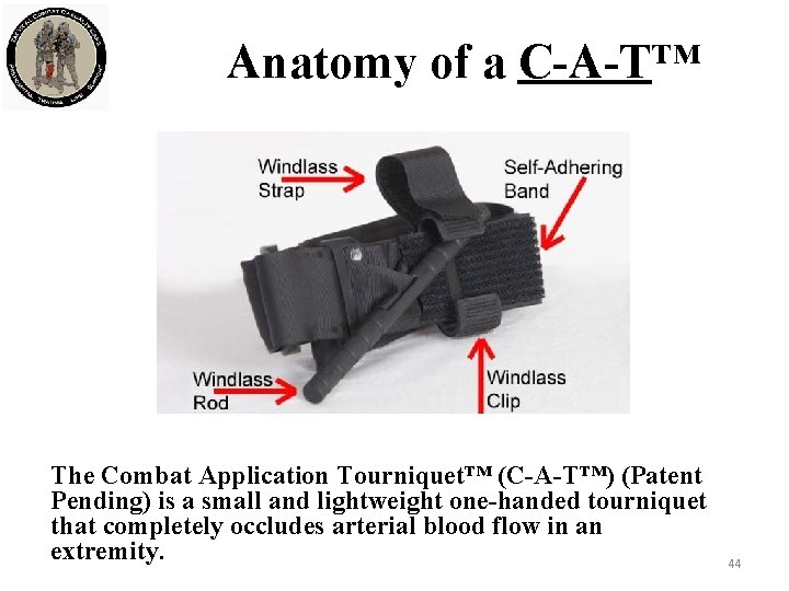 Anatomy of a C-A-T™ The Combat Application Tourniquet™ (C-A-T™) (Patent Pending) is a small