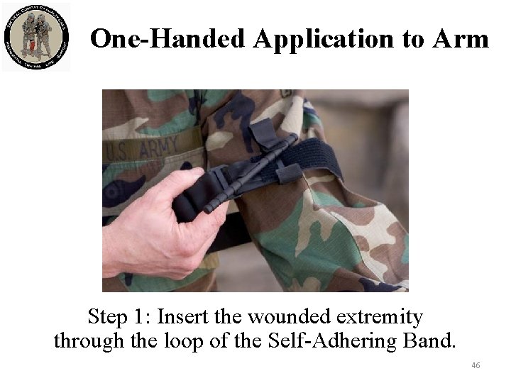 One-Handed Application to Arm Step 1: Insert the wounded extremity through the loop of